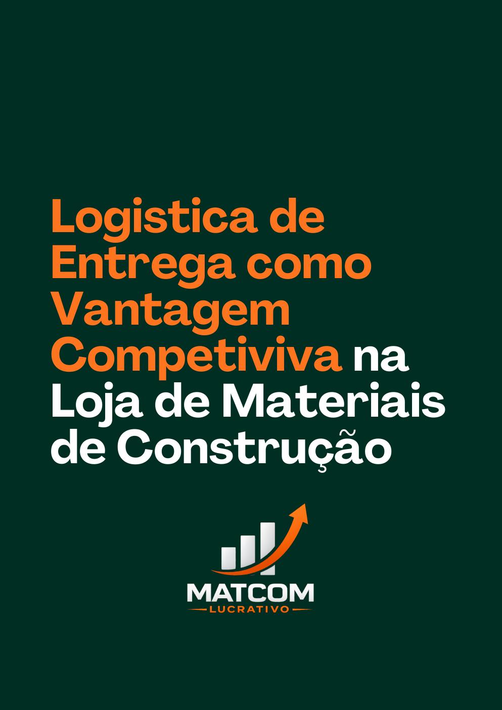 Logística de Entrega como Vantagem Competitiva na Loja de Materiais de Construção