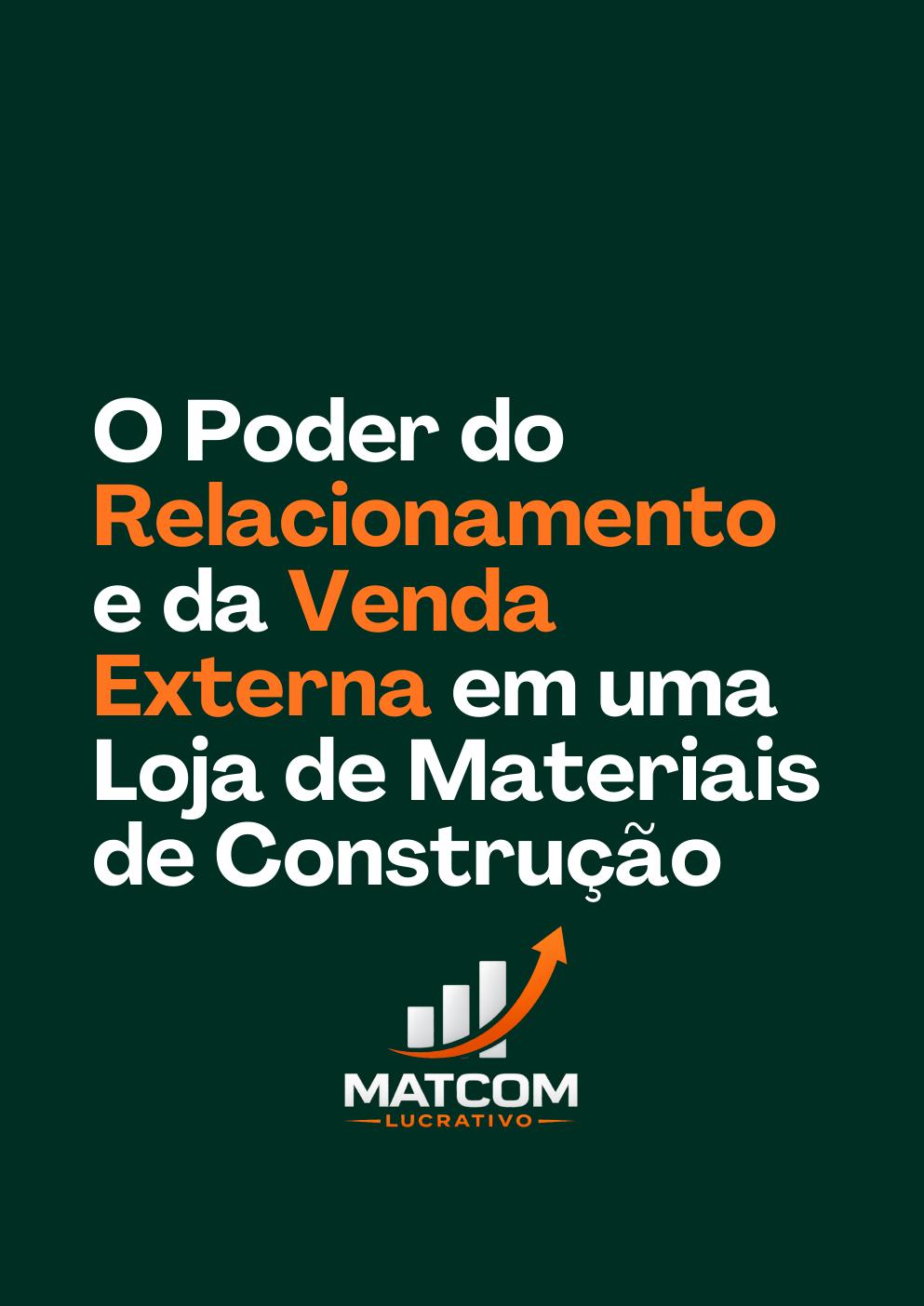 O Poder do Relacionamento e da Venda Externa em uma Loja de Materiais de Construção